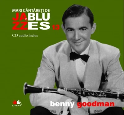 Benny Goodman. Mari cântăreți de jzaa și blues (Vol. 13)