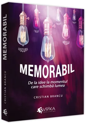 Memorabil. De la idee la momentul care schimbă lumea