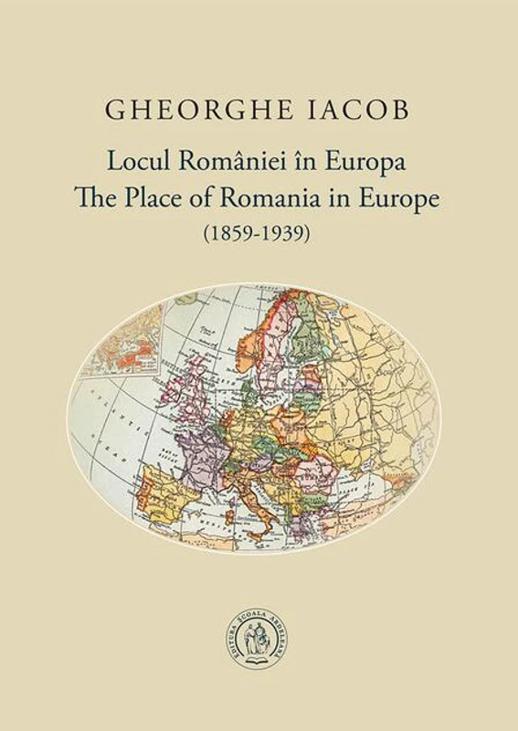 Locul României în Europa (1859-1939) / The Place of Romania in Europe (1859-1939)