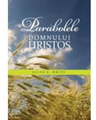 Parabolele Domnului Hristos - Ellen G. White