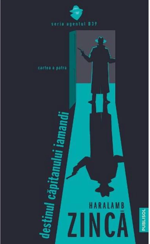 Pe urmele agentului B-39. Destinul căpitanului Iamandi (vol.4)