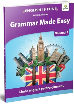 Grammar made easy. Limba engleză pentru gimnaziu. English is Fun