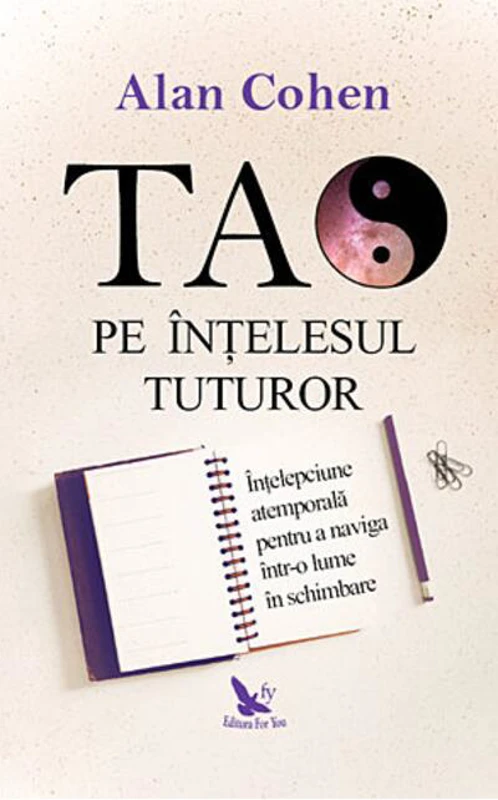 Tao pe înţelesul tuturor. Înţelepciune atemporală pentru a naviga într-o lume în schimbare