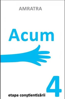 Acum - Etapa constientizării