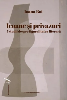 Icoane și privazuri. 7 studii despre figuralitatea literară