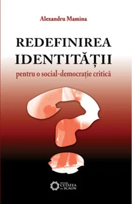 Redefinirea identităţii. Pentru o social-democraţie critică