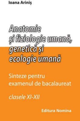 Anatomie și fiziologie umană. Sinteze pentru bacalaureat