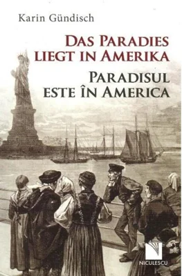 Paradisul este în America / Das Paradies liegt in Amerika (ediție bilingvă)