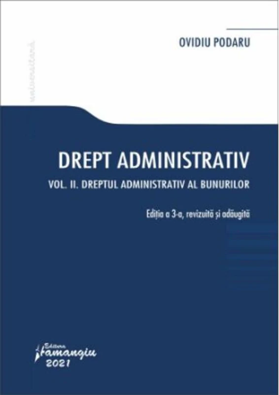 Drept administrativ. Curs universitar. Vol. II. Ediția a 3-a
Dreptul administrativ al bunurilor