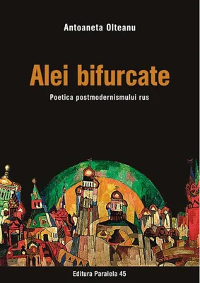 Alei bifurcate. Poetica postmodernismului rus