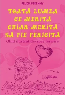 Toată lumea ce merită, chiar merită să fie fericită