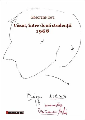 Căzut, între două studenții. 1968. 1968: ”Și am ales, și am plecat”