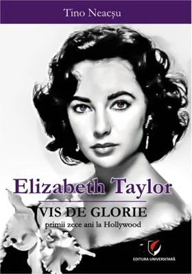 Elizabeth Taylor - Vis de glorie.  Primii zece ani la Hollywood