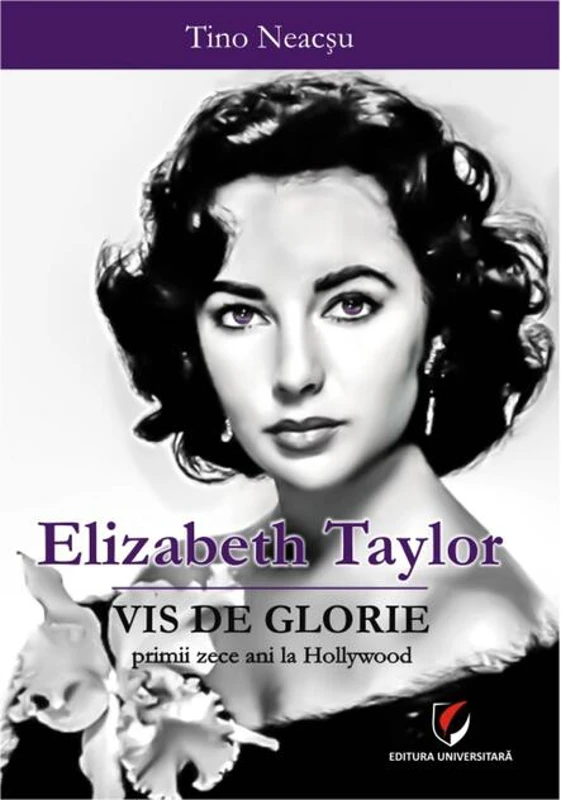 Elizabeth Taylor - Vis de glorie. Primii zece ani la Hollywood