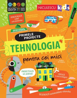 Primele proiecte. Tehnologia pentru cei mici