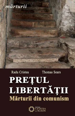 Prețul libertății. Mărturii din comunism