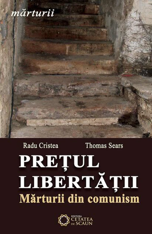 Prețul libertății. Mărturii din comunism