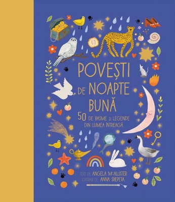 Poveşti de noapte bună. 50 de basme și legende din lumea întreagă