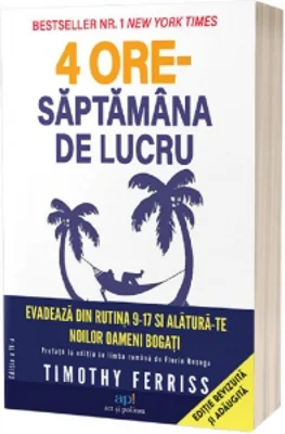 4 ore saptamana de lucru. Evadeaza de la rutina 9-17 si alatura-te noilor oameni bogati. Editia a II-a