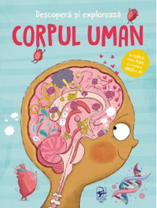 Descopera si exploreaza. Corpul uman