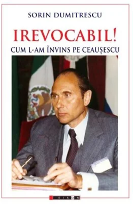Irevocabil! Cum l-am învins pe Ceaușescu