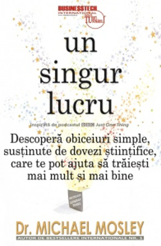 Un singur lucru. Descopera obiceiuri simple, sustinute de dovezi stiintifice, care te pot ajuta sa traiesti mai mult si mai bine
