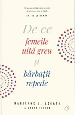De ce femeile uita greu si barbatii repede (editia a treia)