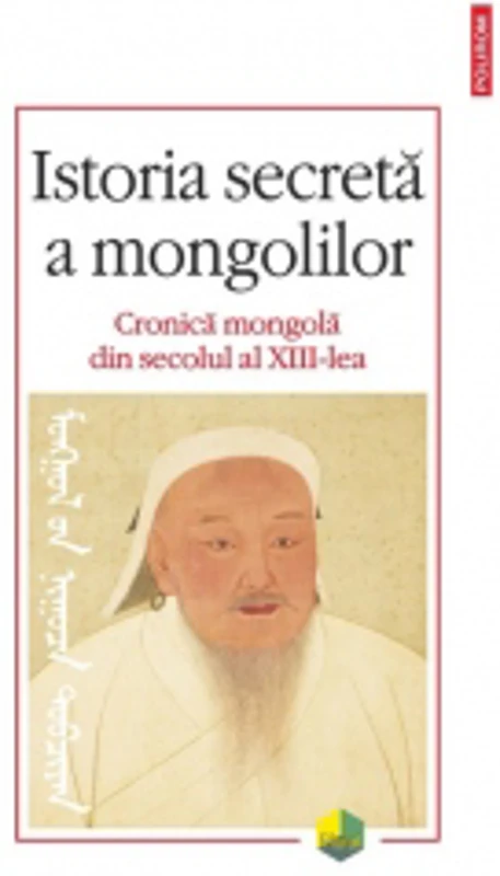 Istoria secreta a mongolilor. Cronica mongola din secolul al XIII-lea