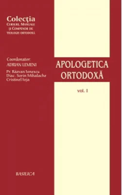 Apologetica Ortodoxa. Volumul I