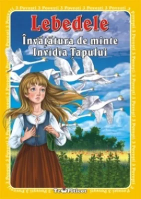 3 Povesti - Lebedele. Invatatura de minte. Invidia tapului