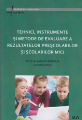 Tehnici, instrumente si metode de evaluare a rezultatelor prescolarilor si scolarilor mici