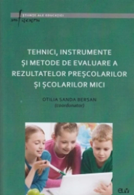 Tehnici, instrumente si metode de evaluare a rezultatelor prescolarilor si scolarilor mici