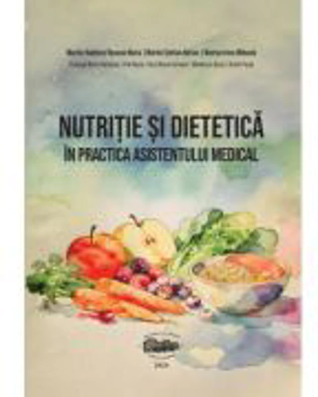 Nutritie si dietetica in practica asistentului medical - Roxana Maria Martin-Hadmas