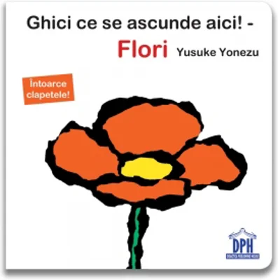 Ghici ce se ascunde aici! Flori