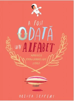 A fost odata un alfabet. Minipovesti pentru (aproape) toate literele