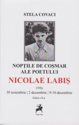 Noptile de cosmar ale poetului Nicolae Labis. 1956: 30 noiembrie, 2 decembrie, 9-10 decembrie. Editia a II- a