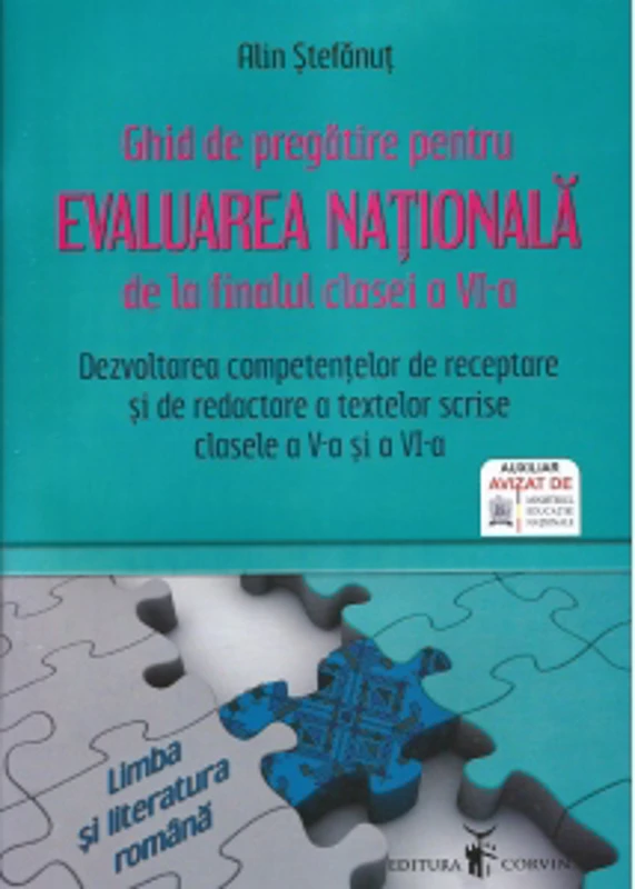 Limba si literatura romana. Ghid de pregatire pentru evaluarea nationala de la finalul clasei a VI-a. Dezvoltarea competentelor de receptare si de redactare a textelor scrise. Clasele a V-a si a VI-a