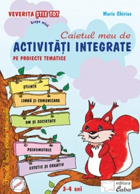 Veverita stie tot. Caietul meu de activitati integrate pe proiecte tematice grupa mica 3-4 ani