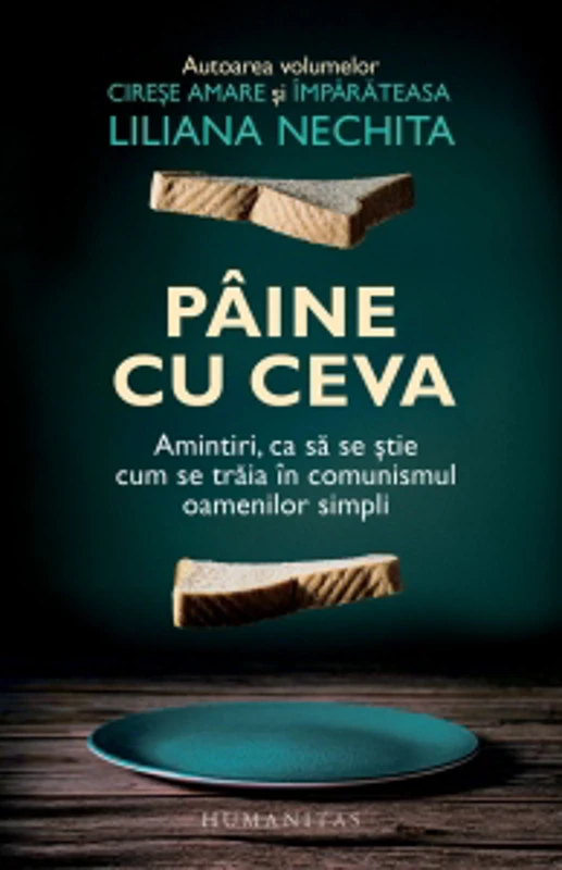 Paine cu ceva. Amintiri, ca sa se stie cum se traia in comunismul oamenilor simpli