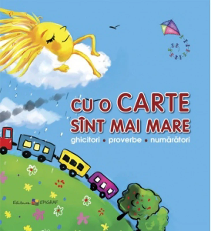 Cu o carte sunt mai mare. Ghicitori, proverbe, numaratori