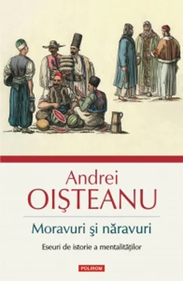 Moravuri si naravuri. Eseuri de istorie a mentalitatilor