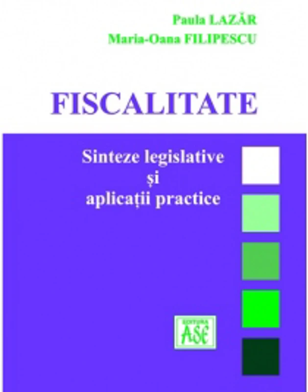 Fiscalitate. Sinteze legislative si aplicatii practice