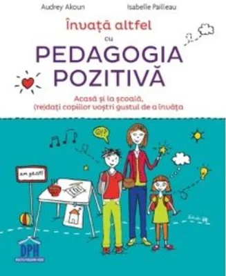 Învață altfel cu Pedagogia pozitivă