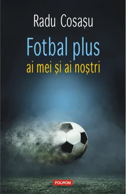 Fotbal plus ai mei şi ai noștri
