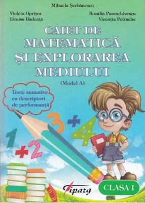 Caiet de matematică și explorarea mediului. Clasa I (model A)