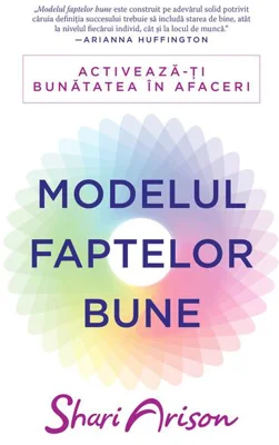 Modelul faptelor bune. Activează-ți bunătatea în afaceri