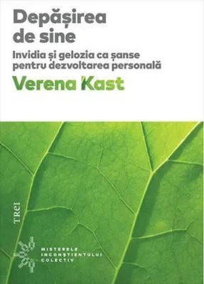 Depășirea de sine. Invidia și gelozia ca șanse pentru dezvoltarea personală