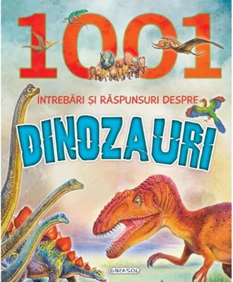 1001 întrebari și răspunsuri despre Dinozauri
