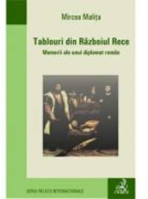Tablouri din razboiul rece - Mircea Malita