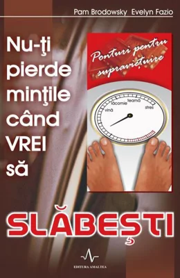 Nu-ți pierde mințile când vrei să slăbești